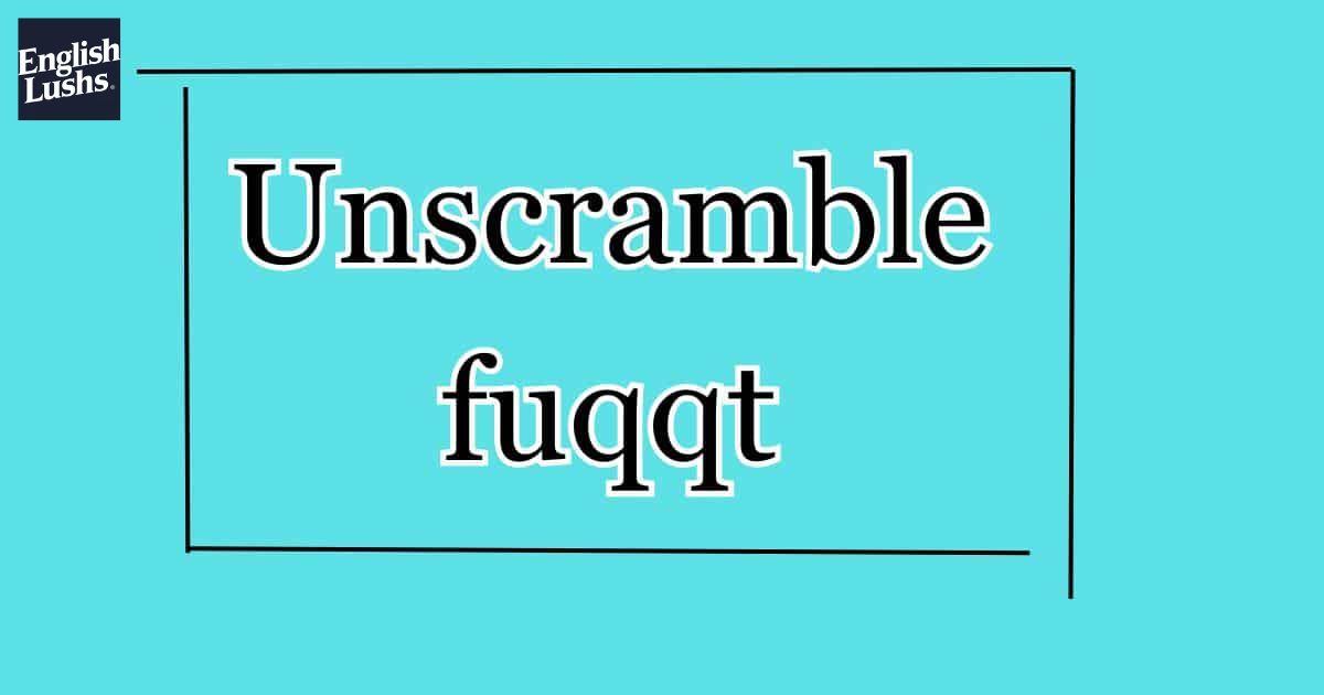 FUQQT Unscrambled: Word Wizardry Unleashed