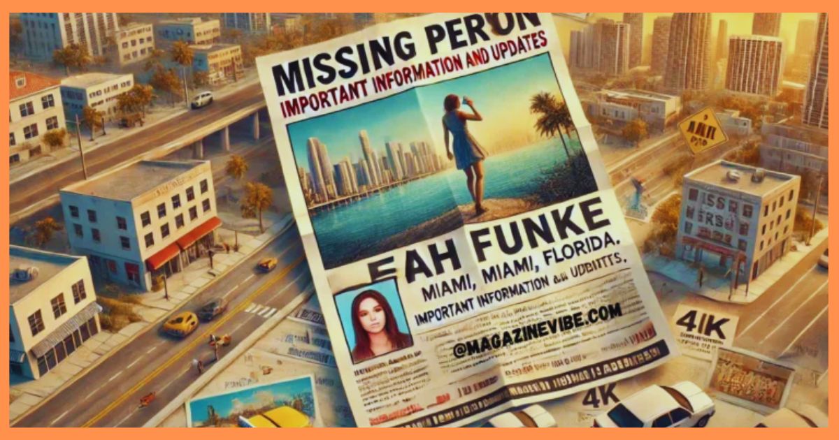 Leah Funke Missing in Miami, Florida: Important Information and Updates