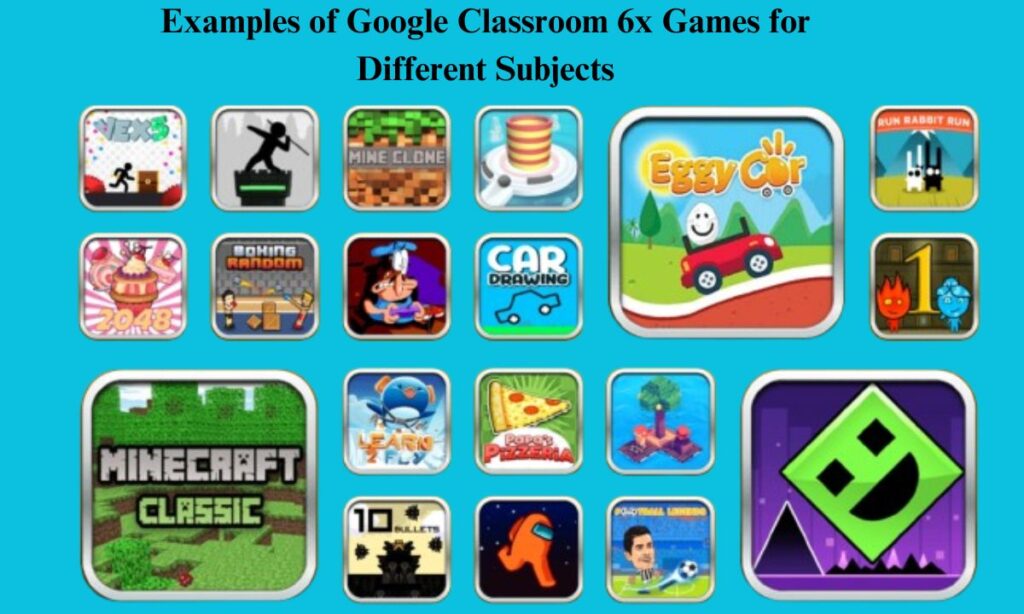 Examples of Google Classroom 6x Games for Different Subjects: