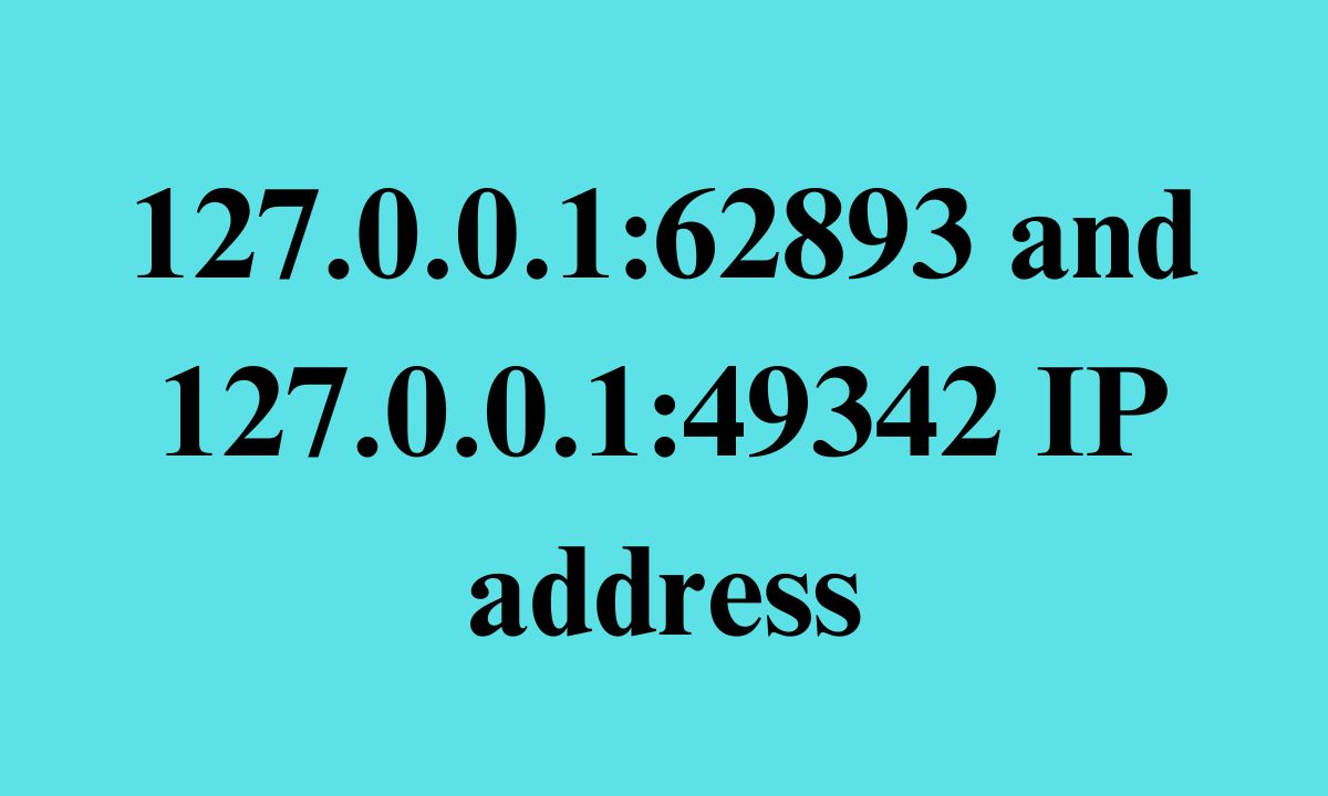 Get Complete Overview of 127.0.0.1:62893 and 127.0.0.1:49342 IP address