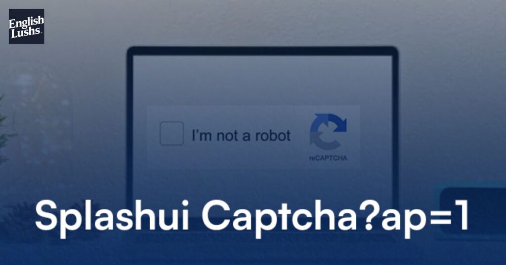 Understanding "splashui captcha?ap=1"