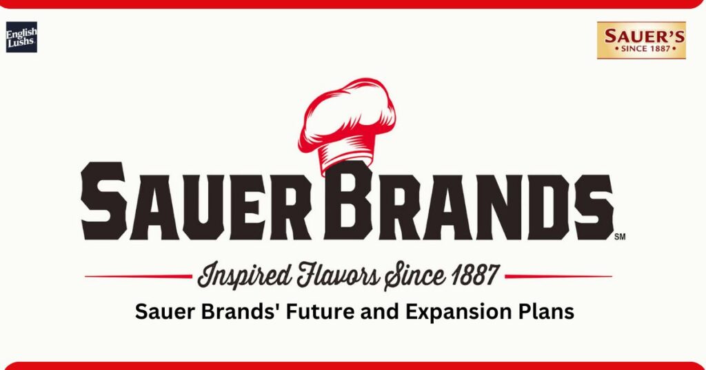 Sauer Brands' Future and Expansion Plans