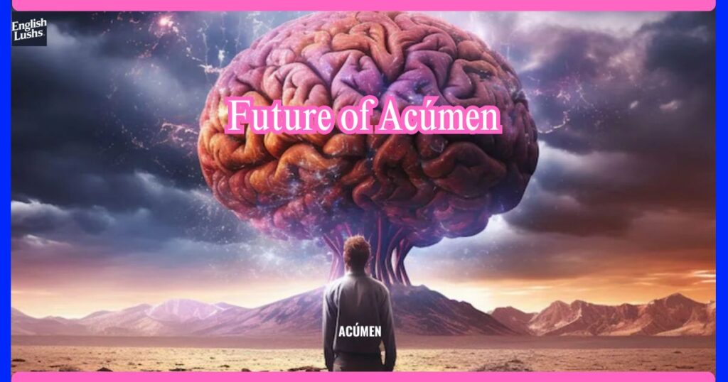 Future of Acúmen