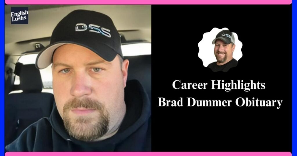 Career Highlights Brad Dummer Obituary